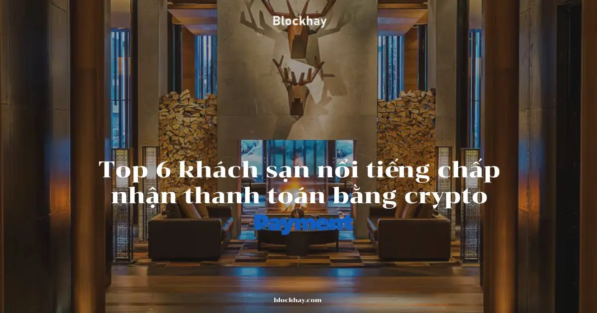 Top-6-dia-diem-nghi-duong-cho-thanh-toan-crypto-tren-the-gioi-Blockhay